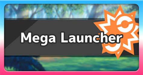 Mega Launcher (Ability) .
